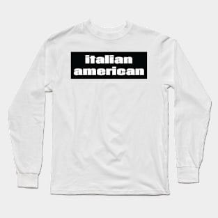 Italian American Long Sleeve T-Shirt